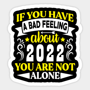 Bad feeling about 2022 Preppers quote Sticker